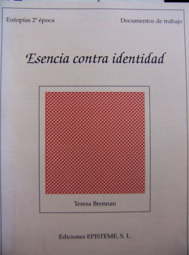 Esencia contra identidad (Eutopias 2a epoca Documentos de trabajo, 120) (9788489447257) by BRENNAN, T.