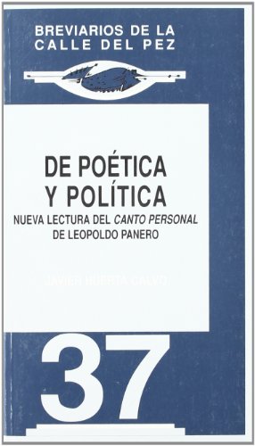 De poeÌtica y poliÌtica: Nueva lectura del canto personal de Leopoldo Panero (Breviarios de la calle del pez) (Spanish Edition) (9788489470224) by Huerta Calvo, Javier