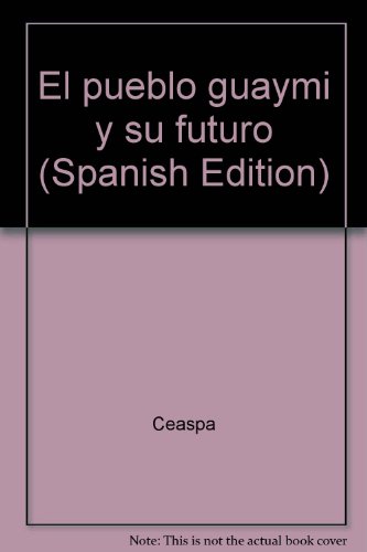 Stock image for El Pueblo Guaym y Su Futuro for sale by BIBLIOPE by Calvello Books