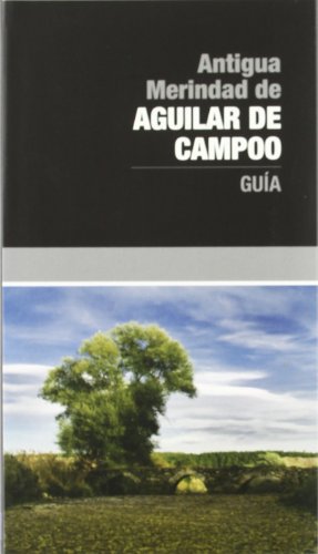 Stock image for ANTIGUA MERINDAD DE AGUILAR DE CAMPOO. GUIA for sale by Prtico [Portico]