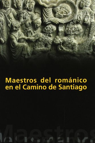 Beispielbild fr MAESTROS DEL ROMNICO EN EL CAMINO DE SANTIAGO zum Verkauf von Librerias Prometeo y Proteo
