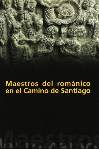 Imagen de archivo de MAESTROS DEL ROMANICO EN EL CAMINO DE SANTIAGO a la venta por Prtico [Portico]