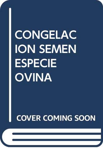 Imagen de archivo de CONGELACIN DE SEMEN EN LA ESPECIE OVINA: CARACTERSTICAS BIOLGICAS DE LAS DOSIS DESCONGELADAS a la venta por AG Library