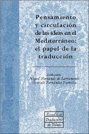 Imagen de archivo de 107-E-12 PENSAMIENTO Y CIRCULACIN DE LAS IDEAS EN EL MEDITERRNEO: EL PAPEL DE LA TRADUCCIN. VV.AA. Coordinadores Miguel Hernando de Larramendi / Gonzalo Fernndez Parrilla. Escuela de Traductores de Toledo. Ediciones de la Universidad de Castilla-La Mancha, Cuenca, 1997. ISBN 8489492905. 273 pginas con figuras. Textos en castellano y francs. Tamao 210x140mm. Tapa blanda editorial. Escasas seales de buen uso y sin datos ni rastros de anteriores poseedores. Peso 350grs. a la venta por Librera Anticuaria Ftima