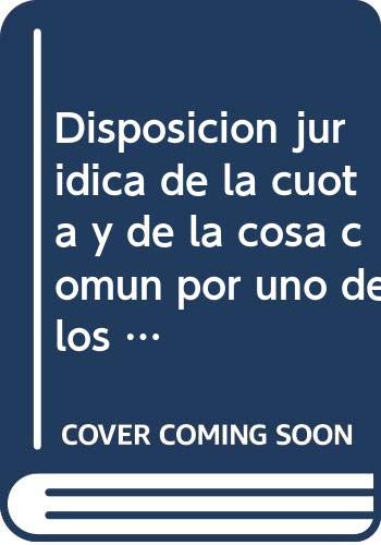 Imagen de archivo de Disposicin jurdica de la cuota y de la cosa comn por uno de los condminos a la venta por MARCIAL PONS LIBRERO