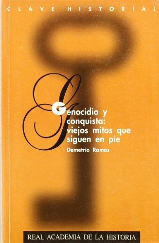 Stock image for GENOCIDIO Y CONQUISTA: VIEJOS MITOS QUE SIGUEN EN PIE for sale by KALAMO LIBROS, S.L.
