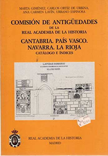 Imagen de archivo de Comisin De Antigedades de la Real Academia de la Historia: Cantabria, Pas Vasco, Navarra, La Rioja. Catlogo e ndices a la venta por Librera Antonio Azorn