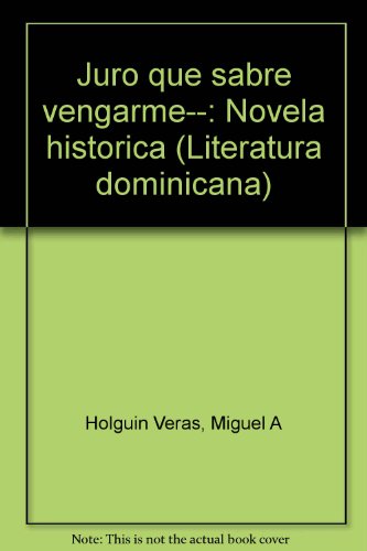 9788489539778: Juro que sabré vengarme--: Novela histórica (Literatura dominicana) (Spanish Edition)