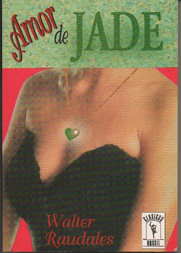 Amor de jade (Biblioteca alejandrina. Novela) (Spanish Edition) (9788489541887) by Raudales, Walter