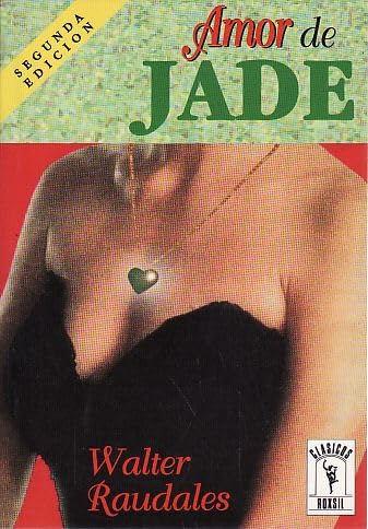 Amor de Jade/ Jade Love (Biblioteca Alejandrina) (Spanish Edition) (9788489541962) by Raudales, Walter