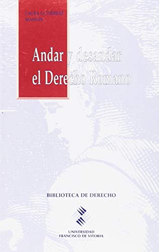 9788489552159: Andar y desandar el derecho romano: 13 (Universidad Francisco de Vitoria)