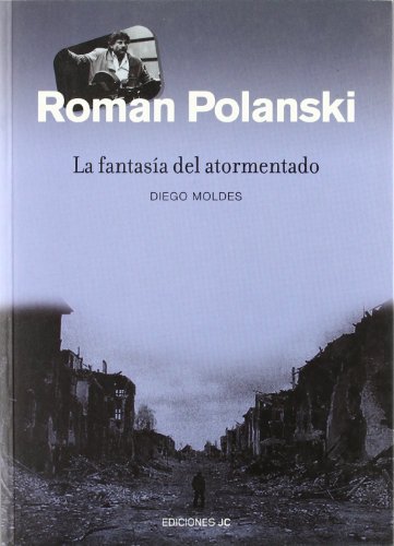 Roman Polanski. La fantasia del atormentado