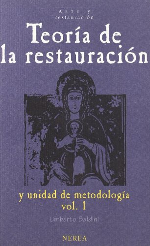 TEORÍA DE LA RESTAURACIÓN Y UNIDAD DE METODOLOGÍA, VOL.1