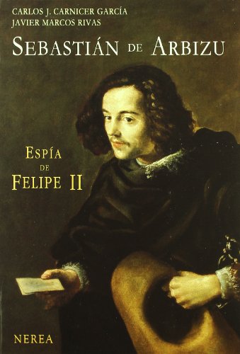 Imagen de archivo de SEBASTIN DE ARBIZU ESPA DE FELIPE II a la venta por LIBRERA COCHERAS-COLISEO