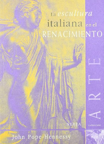 La escultura italiana en el Renacimiento (9788489569249) by Pope-Hennessy, John