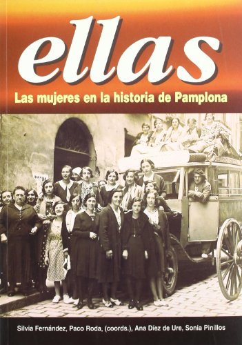 Imagen de archivo de Ellas las mujeres en la historia de pamplona a la venta por Iridium_Books