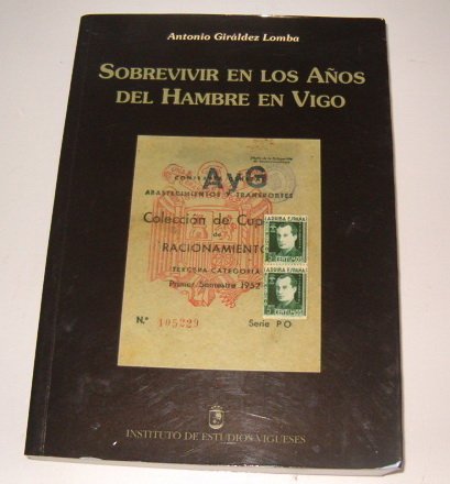 Imagen de archivo de SOBREVIVIR EN LOS AOS DEL HAMBRE EN VIGO a la venta por Librerias Prometeo y Proteo