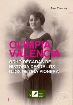 Imagen de archivo de OLIMPIA VALENCIA. OCHO DCADAS DE HISTORIA DESDE LOS OJOS DE UNA PIONERA a la venta por AG Library