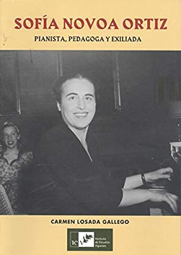 Imagen de archivo de SOFA NOVOA ORTIZ. PIANISTA, PEDAGOGA Y EXILIADA a la venta por Librerias Prometeo y Proteo