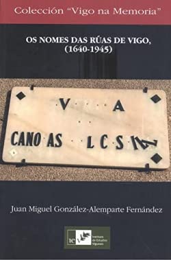 Imagen de archivo de Os nomes das ruas de Vigo (1640-1945) a la venta por AG Library