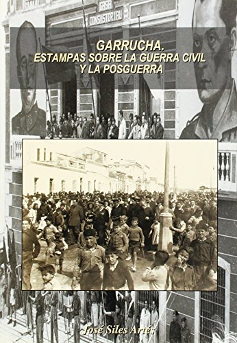 Stock image for GARRUCHA. ESTAMPAS SOBRE LA GUERRA CIVIL Y LA POSGUERRA for sale by KALAMO LIBROS, S.L.