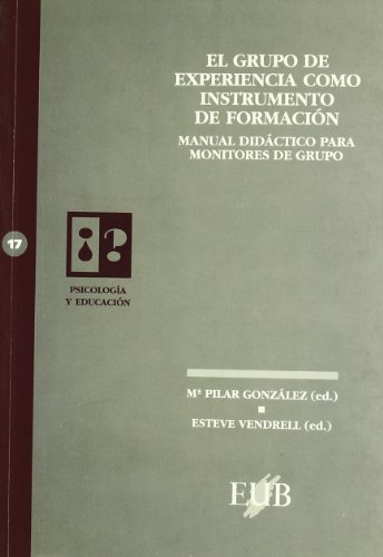 Stock image for El Grupo de Experiencia como Instrumento de Formacion. Manual Didactico para Monitores de Grupo for sale by Librera 7 Colores