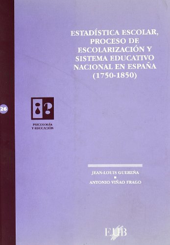 Imagen de archivo de Estadstica escolar, proceso de escolarizacin y sistema educativo nacional en Espaa. (1750-1850) a la venta por Tarahumara Libros