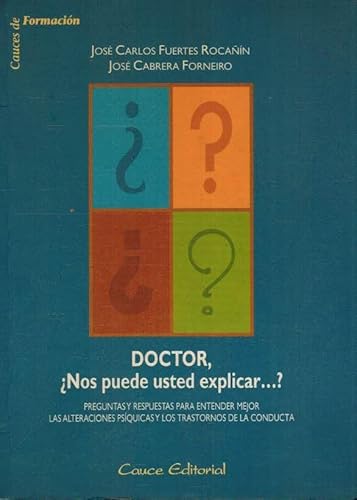 Imagen de archivo de Doctor, nos puede usted explicar-- ? : (preguntas y respuestas para entender mejor las alteraciones psquicas y los trastornos de la conducta) a la venta por medimops