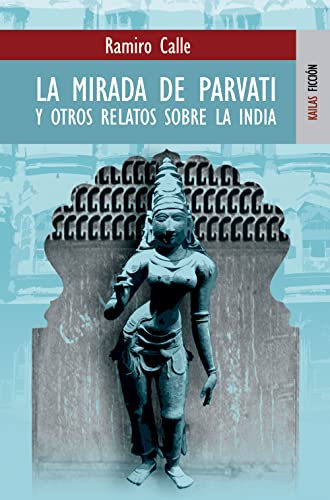 9788489624320: La mirada de Parvati y otros relatos sobre la India (FICCIN)