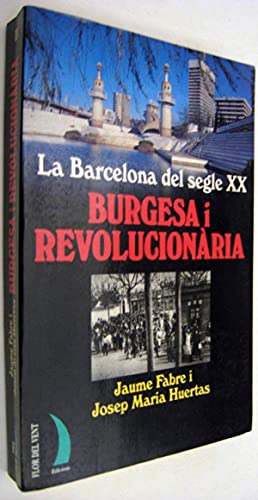Imagen de archivo de BURGESA I REVOLUCIONARIA: BARCELONA DEL SEGLE XX a la venta por KALAMO LIBROS, S.L.