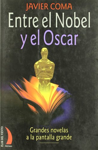 Imagen de archivo de Entre el Nobel y el Oscar : Grandes Novelas a la Pantalla Grande a la venta por Hamelyn