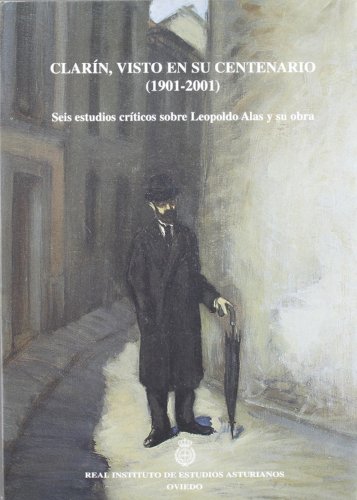 Imagen de archivo de Clarn, visto en su centenario (1901-2011) seis estudios crticos sobre Leopoldo Alas y su obra a la venta por Librera Prez Galds