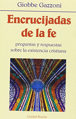 Encrucijada de la fe : preguntas y respuestas sobre la existencia cristiana