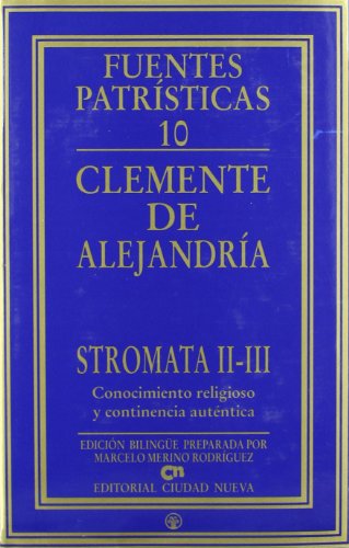 Imagen de archivo de STROMATA II-III, CONOCIMIENTO RELIGIOSO Y CONTINENCIA AUTNTICA a la venta por KALAMO LIBROS, S.L.