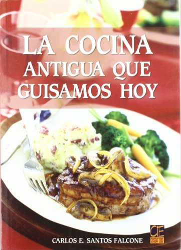Stock image for La cocina antigua que guisamos hoy for sale by medimops