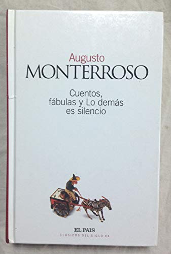 Stock image for Cuentos, fabulas y lo demas es silencio Augusto Monterroso for sale by VANLIBER