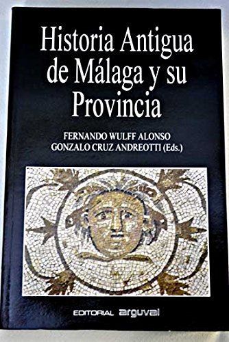 Historia antigua de MÃ¡laga y su provincia - Fernando Wulff Alonso/Gonzalo Cruz Andreotti