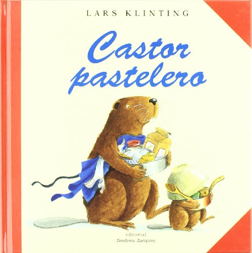 Stock image for Castor Pastelero/Beaver the Baker (Coleccion "Castor"/Busy Beaver Series) (Spanish Edition) for sale by -OnTimeBooks-