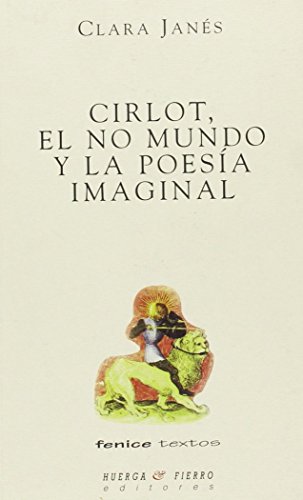 Beispielbild fr CIRLOT, EL NO MUNDO Y LA POESIA IMAGINAL zum Verkauf von KALAMO LIBROS, S.L.