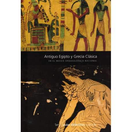 Stock image for Antiguo Egipto y Grecia Clsica. en el Museo Arqueolgico Nacional for sale by Hamelyn