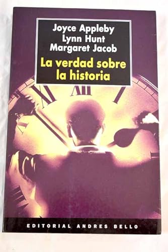 Verdad Sobre La Historia, La (Spanish Edition) (9788489691360) by J.;Hunt Appleby; Margaret Jacob; Lynn Hunt