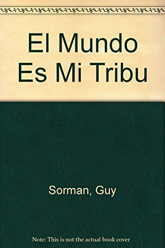 El Mundo Es Mi Tribu (Spanish Edition) (9788489691445) by Sorman, Guy