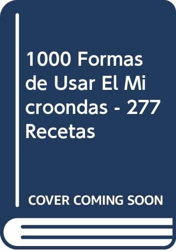 1000 Formas de Usar El Microondas - 277 Recetas (Spanish Edition) (9788489693852) by [???]