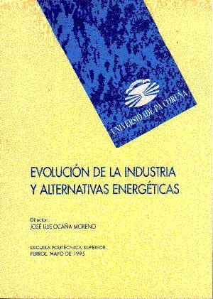 Imagen de archivo de EVOLUCIN DE LA INDUSTRIA Y ALTERNATIVAS ENERGTICAS a la venta por Hiperbook Espaa