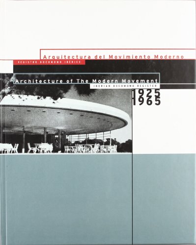 Beispielbild fr Arquitectura del Movimiento Moderno, 1925-1965: Registro Docomomo Iberico = Architecture of the Modern Movement, 1925-1965: Iberian Docomomo zum Verkauf von Ammareal
