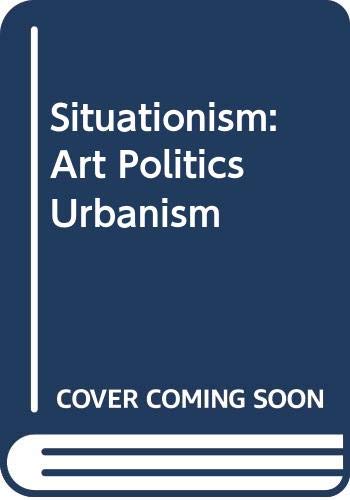 Stock-Bild f�r Situationists: Art, politics, urbanism: Arte, Politica, Urbanismo