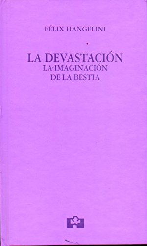 Imagen de archivo de La devastacin. La imaginacin de la bestia . a la venta por Librera Astarloa