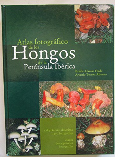 Atlas fotográfico de los hongos de la Península Ibérica : - Llamas Frade, Basilio.