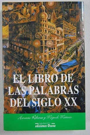 Imagen de archivo de EL LIBRO DE LAS PALABRAS DEL SIGLO XX a la venta por Prtico [Portico]