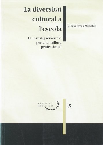 9788489727182: La diversitat cultural a l'escola.: La investigaci-acci per a la millora professional.: 5 (Educaci i Mn Actual)